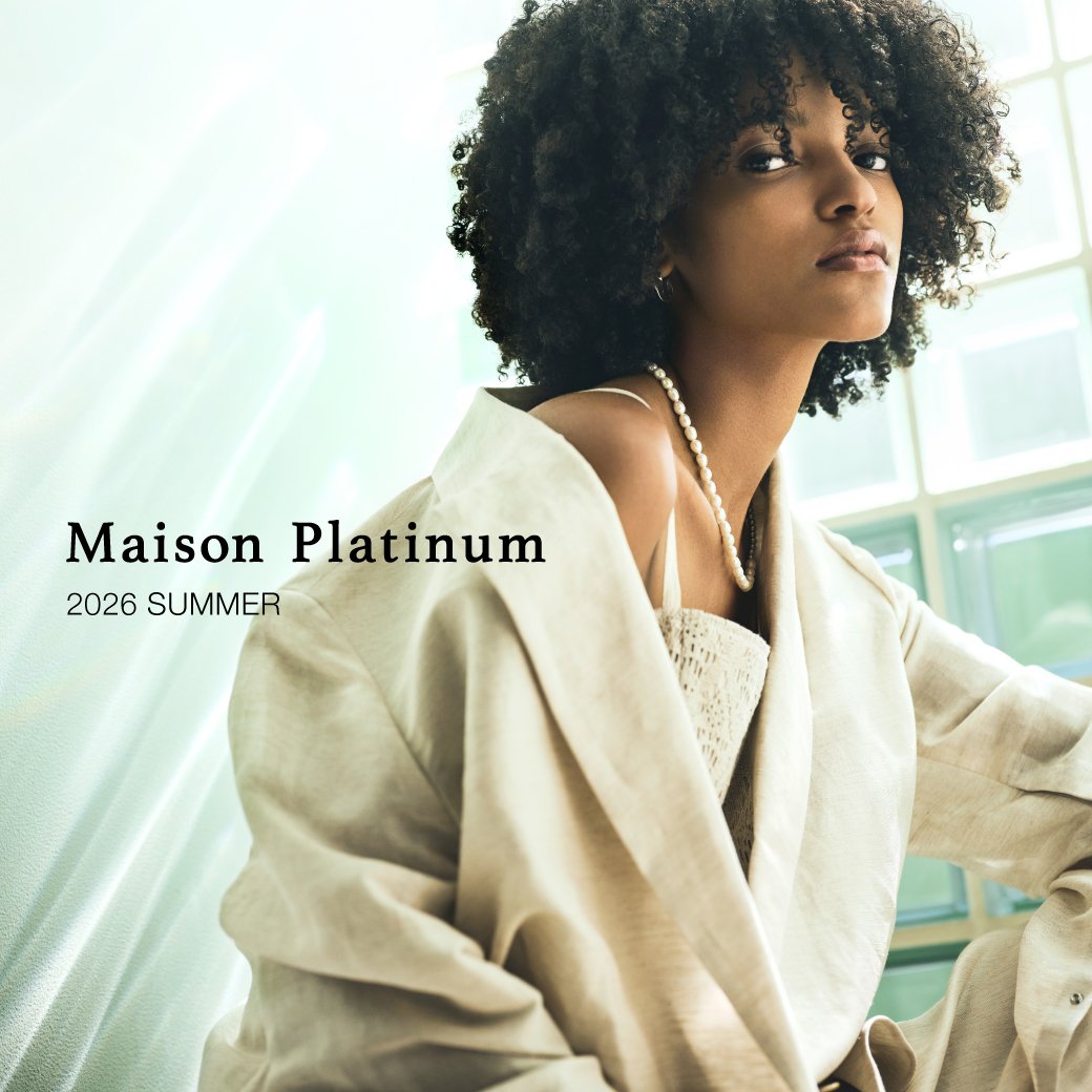 「2026 SUMMER 」 MAISON PLATINUM