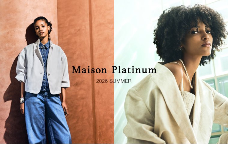 「2026 SUMMER 」 MAISON PLATINUM